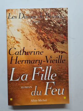 Les Dames de Brières - tome 3: La fille du feu. Hermary-Vieille Catherine