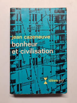 Bonheur et civilisation. Jean Cazeneuve
