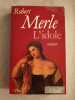 L'Idole. Merle Robert