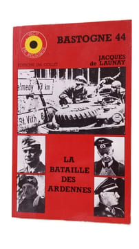 Bastogne 44: La bataille des ardennes. Jacques de Launay