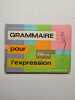 Grammaire pour l'expression. 