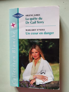 La quête du Dr Gail Terry suivi par Un cœur en danger : Collection : Harlequin collection blanche n° 488. Arlene James