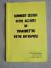 Comment cesser votre activite ou transmette votre entreprise. 