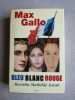 Bleu blanc rouge. Max Galo