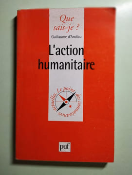 L'Action humanitaire. Andlau Guillaume D' Que Sais-je