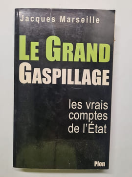 Le Grand Gaspillage. Les Vrais Comptes de l'etat. Marseille Jacques