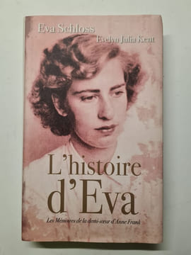 L'histoire d'Eva : Le récit d'une rescapée par la demi-soeur par alliance d'Anne Frank. Eva Schloss -Evelyn Julia Kent