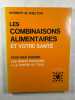 Les combinaisons alimentaires et votre santé pour bien digérer les menus dissociés à la portée de tous. Herbert M Shelton