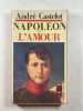 Napoleon et l'amour. André Castelot