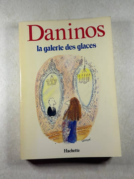 La galerie des glaces ou les "caractères" de notre temps. Daninos Pierre