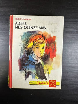 Adieu mes quinze ans. Claude Campagne
