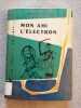 Mon ami l'electron. Jeanne Bendick