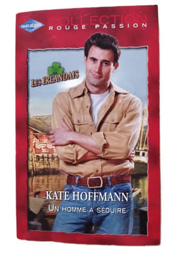 Un homme à séduire : Série : Les Irlandais : Collection : Harlequin collection rouge passion n° 1234. Kate Hoffmann