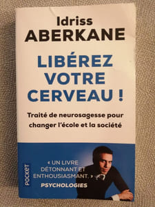 Libérez votre cerveau !: Traité de neurosagesse pour changer l'école et la société