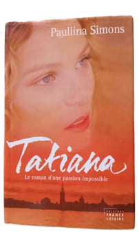 Tatiana : Le roman d'un amour impossible. SIMONS PAULLINA