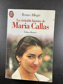 La véritable histoire de Maria Callas. Allegri Renzo