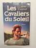 Les cavaliers du soleil / roman. Davenat Colette