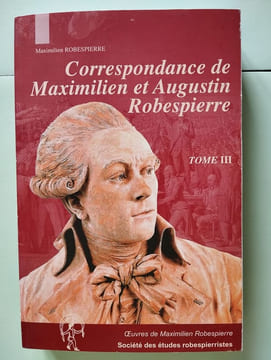 Oeuvres complètes tome I. Robespierre à Arras. Les oeuvres littéraires en prose et en vers. Maximilien Robespierre