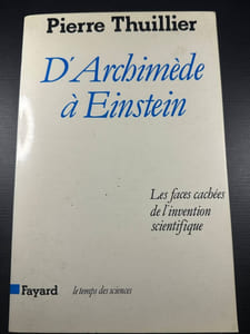 D'Archimède à Einstein: Les faces cachées de l'invention scientifique