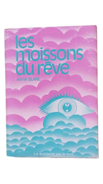 Les moissons du rêve. Aimé Blanc