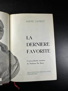 La dernière favorite l'extraordinaire aventure de madame du barry. André Lambert