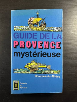 Guide de la provence mystérieuse bouches-du-rhône. Presses de la cité