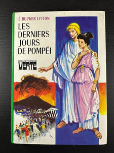 Les derniers jours de Pompei : Collection : Bibliothèque verte cartonnée & illustrée