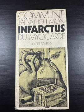 Comment j'ai vaincu mon infarctus du myocarde. Roger Fourny