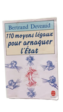 110 moyens legaux pour arnaquer l'etat. Deveaud Bertrand