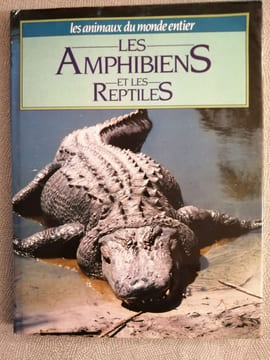 Les amphibiens et les reptiles / collection "les animaux du monde entier". undefined