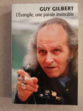 L'Evangile une parole invincible. Guy Gilbert