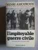 LA GRANDE HISTOIRE DES FRANCAIS SOUS L'OCCUPATION. Tome 6 L'impitoyable guerre civile décembre 1942-décembre 1943. Amouroux Henri
