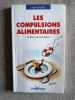 Les compulsions alimentaires - se libérer de la boulimie. Batlle Sylvie