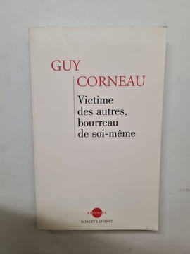 Victime des autres bourreau de soi-même. Corneau Guy