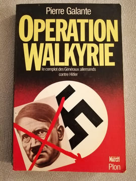 Operation walkyrie : le complot des généraux allemands contre hitler. P Galante