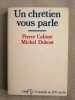 Un chrétien vous parle. Pierre Calime Michel Dobust