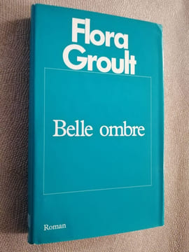 Belle ombre. Flora Groult