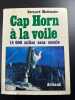 Cap Horn à la voile 14000 milles sans escale. Bernard Moitessier