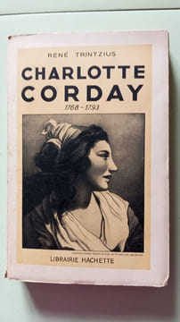 Charlotte corday 1768-1793. Trintzius rené