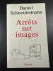 Arrêts sur images. Schneidermann Daniel