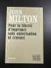 Pour la Liberte d'Imprimer Sans Autorisation Ni Censure. John Milton