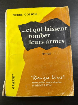 et qui laissent tomber leurs armes - Rien que la vie. Pierre Cosso