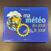 MA METEO AU JOUR LE JOUR. Séchet Guillaume