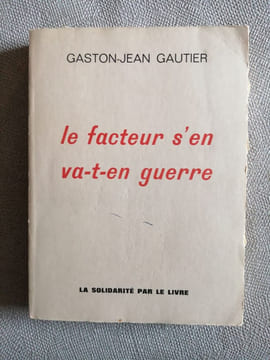 Le facteur s'en va t'en guerre. Gaston-Jean Gautier