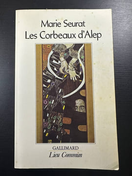 Les corbeaux d'Alep. Seurat Marie