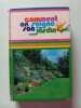 Comment on soigne son jardin. Georges Truffaut