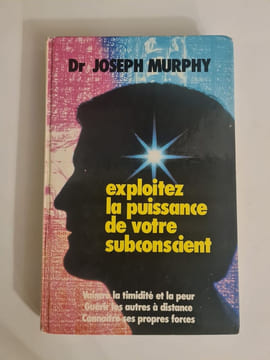 Exploitez La Puissance De Votre subconscient. Dr Joseph Murphy