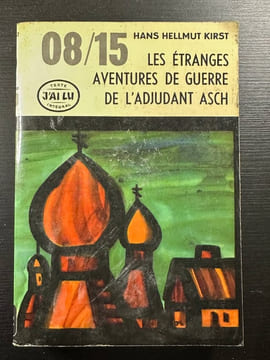 08/15 Les étranges aventures de guerre de l'adjudant Asch. Hans Hellmut Kirst