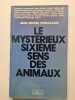 Le mystérieux sixième sens des animaux. Jean-Michel Pedrazzani