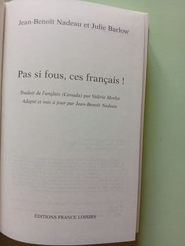 Pas si fous ces Français. JEAN-BENOIT NADEAU JULIE BARLOW